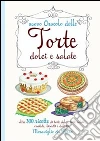 Nuovo oracolo delle torte dolci e salate. Oltre 300 ricette di torte dolci, torte salate, crostate, biscotti e dolcetti. Meraviglie da forno libro