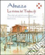 Abruzzo. La riviera dei trabocchi libro