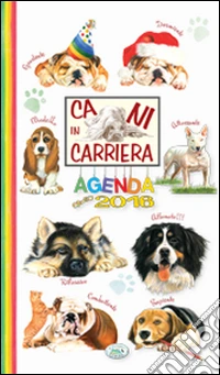 Cani in carriera. Agenda 2016 libro