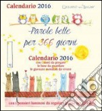 Parole belle per 366 giorni. Calendario 2016 libro