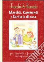 Macchie, rammendi e satoria di casa. Per fanciulli e fanciulle intraprendenti