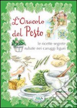 L'oracolo del pesto. Le ricette segrete rubate nei carruggi liguri libro