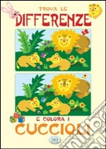 Trova le differenze e colora i cuccioli. Ediz. illustrata libro