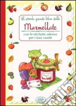 Il piccolo grande libro delle marmellate con le etichette adesive per i tuoi vasetti libro