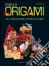Scuola di origami delle pieghe di base ai modelli più arditi libro