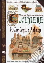 Dacci oggi il nostro pane quotidiano. Cuciniere di conventi e abbazie libro