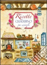 Ricette. Quaderno per scriverle libro