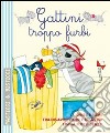 Gattini troppo furbi. Ediz. illustrata libro