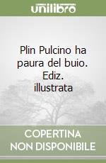 Plin Pulcino ha paura del buio. Ediz. illustrata libro