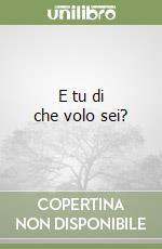 E tu di che volo sei? libro