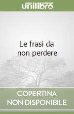 Le frasi da non perdere