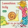 Lumachina Molly. Nell'orto del nonno. Ediz. illustrata libro