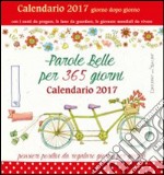 Parole belle per 365 giorni. Calendario 2017 libro