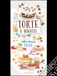 Torte e biscotti. Calendario 2017