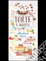 Torte e biscotti. Calendario 2017 libro