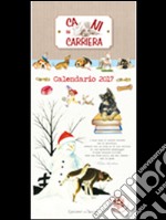 Cani in carriera. Calendario 2017 libro