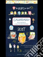 Io gufo e tu? Calendario 2017 libro