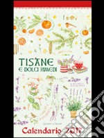 Tisane e dolci rimedi. Calendario 2017 libro