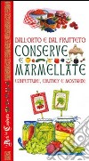 Dall'orto e dal frutteto. Conserve e marmellate, confetture, chutney e mostarde libro