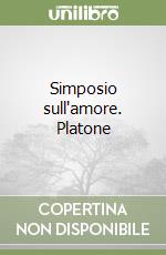 Simposio sull'amore. Platone