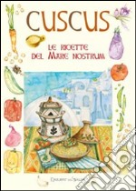 Cuscus. Le ricette del mare nostrum libro