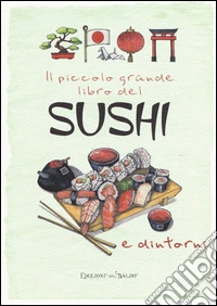 Il piccolo grande libro del sushi e dintorni