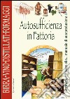 Autosufficienza in fattoria. Birra vino distillati formaggi libro