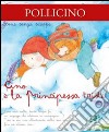 Cino e la principessa triste. Ediz. illustrata libro