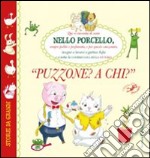 Nello Porcello. Puzzone a chi? Ediz. illustrata