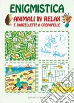 Enigmistica. Animali in relax e barzellette a crepa pelle libro