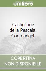 Castiglione della Pescaia. Con gadget