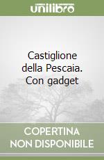 Castiglione della Pescaia. Con gadget libro