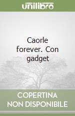 Caorle forever. Con gadget libro