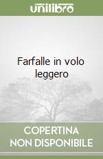 Farfalle in volo leggero libro