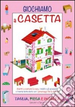 Giochiamo a casetta. Ediz. illustrata libro