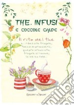 The, infusi e coccole calde. Ediz. a colori libro