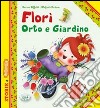 Florì orto e giardino. Ediz. illustrata libro