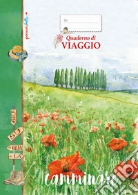 Quaderno di viaggio. Camminare, riflessioni in movimento perpetuo libro