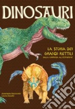 Dinosauri. La storia dei grandi rettili dalla comparsa all'estinzione libro