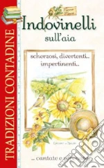 Indovinelli sull'aia scherzosi, divertenti... impertinenti... ...cantate e serenate libro usato