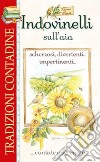 Indovinelli sull'aia scherzosi, divertenti... impertinenti... ...cantate e serenate libro