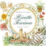 Quaderni di vaggio. Ricette di Toscana libro