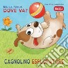 Cagnolino esploratore, ma la palla dove va? Ediz. illustrata libro