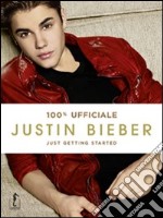 Justin Bieber. Just getting started. 100% ufficiale libro