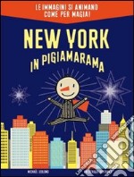 New York in pigiamarama. Ediz. illustrata libro