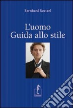 L'uomo. Guida allo stile libro