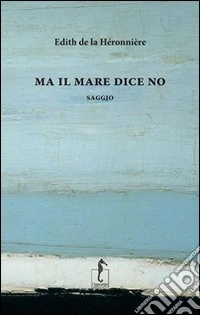 Ma il mare dice no libro
