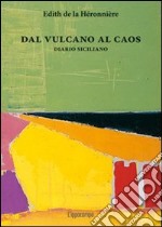 Dal vulcano al caos. Diario siciliano libro