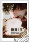 Make love. Un manuale d'educazione sessuale libro