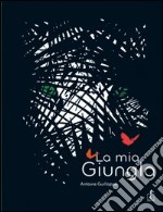 La mia giungla. Ediz. illustrata libro